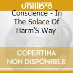 Conscience - In The Solace Of Harm'S Way cd