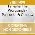 Tenesha The Wordsmith - Peacocks & Other Savage Beasts cd