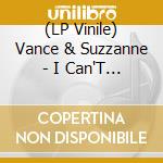 (LP Vinile) Vance & Suzzanne - I Can'T Get Along Without You vinile
