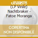 (LP Vinile) Nachtbraker - Fatoe Moranga lp vinile