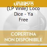 (LP Vinile) Loco Dice - Ya Free vinile