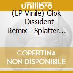 (LP Vinile) Glok - Dissident Remix - Splatter Edition (2 Lp) vinile
