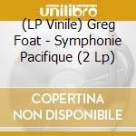 (LP Vinile) Greg Foat - Symphonie Pacifique (2 Lp) lp vinile