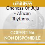 Oneness Of Juju - African Rhythms 1970-1982 (2 Cd) cd musicale