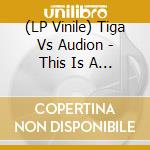 (LP Vinile) Tiga Vs Audion - This Is A Dream vinile