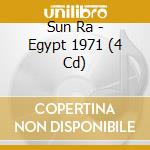 Sun Ra - Egypt 1971 (4 Cd) cd musicale