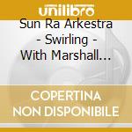 Sun Ra Arkestra - Swirling - With Marshall Allen cd