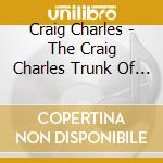 Craig Charles - The Craig Charles Trunk Of Funk Vol. 1 cd