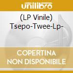 (LP Vinile) Tsepo-Twee-Lp- vinile