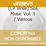 (LP Vinile) Sos Music Vol. 1 / Various cd