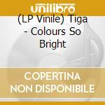 (LP Vinile) Tiga - Colours So Bright vinile