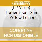 (LP Vinile) Tomemitsu - Sun - Yellow Edition vinile