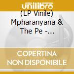 (LP Vinile) Mpharanyana & The Pe - Disco lp vinile