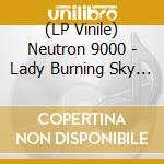 (LP Vinile) Neutron 9000 - Lady Burning Sky (3 Lp) vinile