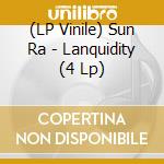 (LP Vinile) Sun Ra - Lanquidity (4 Lp) vinile