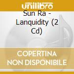 Sun Ra - Lanquidity (2 Cd) cd musicale