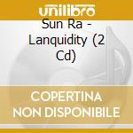 Sun Ra - Lanquidity (2 Cd) cd