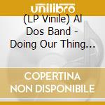 (LP Vinile) Al Dos Band - Doing Our Thing With Pride lp vinile