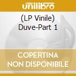 (LP Vinile) Duve-Part 1 vinile