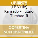 (LP Vinile) Kansado - Futuro Tumbao Ii vinile