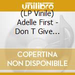 (LP Vinile) Adelle First - Don T Give Up lp vinile
