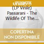 (LP Vinile) Passarani - The Wildlife Of The Quieter Ones (2 Lp) vinile