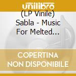 (LP Vinile) Sabla - Music For Melted Floors (2 Lp) cd