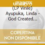 (LP Vinile) Ayupuka, Linda - God Created Everything - Coloured Vinyl lp vinile
