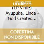 (LP Vinile) Ayupuka, Linda - God Created Everything - Coloured Vinyl vinile