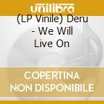 (LP Vinile) Deru - We Will Live On lp vinile
