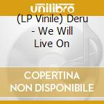 (LP Vinile) Deru - We Will Live On vinile