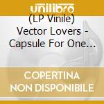 (LP Vinile) Vector Lovers - Capsule For One (2 Lp) vinile