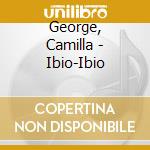 George, Camilla - Ibio-Ibio cd musicale