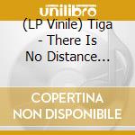 (LP Vinile) Tiga - There Is No Distance Between Us vinile
