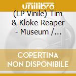 (LP Vinile) Tim & Kloke Reaper - Museum / Flow State vinile