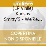 (LP Vinile) Kansas Smitty'S - We'Re Not In Kansas Anymore - Colored vinile