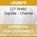 (LP Vinile) Zopelar - Charme vinile