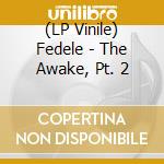(LP Vinile) Fedele - The Awake, Pt. 2 vinile