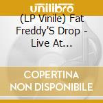(LP Vinile) Fat Freddy'S Drop - Live At Roundhouse (Rsd 2023) lp vinile