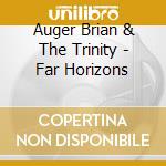 Auger Brian & The Trinity - Far Horizons cd