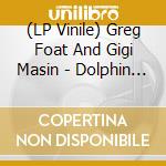 (LP Vinile) Greg Foat And Gigi Masin - Dolphin - Limited vinile