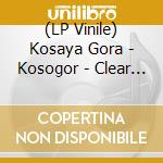 (LP Vinile) Kosaya Gora - Kosogor - Clear Vinyl lp vinile
