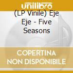 (LP Vinile) Eje Eje - Five Seasons vinile
