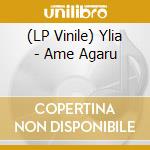 (LP Vinile) Ylia - Ame Agaru vinile