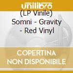 (LP Vinile) Somni - Gravity - Red Vinyl vinile