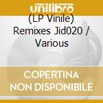(LP Vinile) Remixes Jid020 / Various vinile