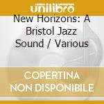 New Horizons: A Bristol Jazz Sound / Various cd
