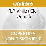 (LP Vinile) Ciel - Orlando lp vinile