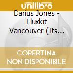 Darius Jones - Fluxkit Vancouver (Its Suite But Sacred) cd