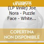(LP Vinile) Joe Nora - Puzzle Face - White Vinyl vinile